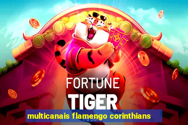 multicanais flamengo corinthians